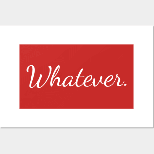 Whatever. Posters and Art